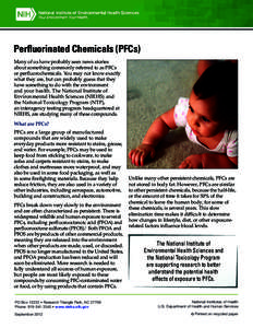 Perfluorinated Chemicals (PFCs) Many of us have probably seen news stories about something commonly referred to as PFCs or perfluorochemicals. You may not know exactly what they are, but can probably guess that they have