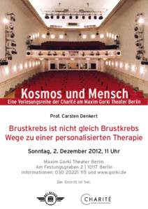 Kosmos und Mensch  Eine Vorlesungsreihe der Charité am Maxim Gorki Theater Berlin Prof. Carsten Denkert  Brustkrebs ist nicht gleich Brustkrebs