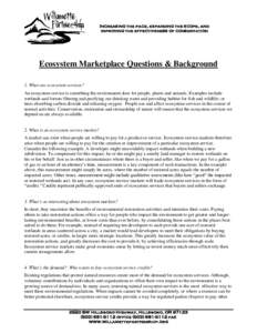 Increasing the pace, expanding the scope, and improving the effectiveness of conservation Ecosystem Marketplace Questions & Background 1. What are ecosystem services? An ecosystem service is something the environment doe