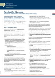 Factsheet for Educators:  What to do when your student needs immigration advice Providing immigration advice is a licensed, recognised profession. Anyone providing advice