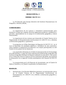 46 Reunión del Consejo Directivo Cartagena, Colombia – 27-29 de octubre de 2015 RESOLUCIÓN No. 2 NORMAS ISO/TC 211 La 46 Reunión del Consejo Directivo del Instituto Panamericano de