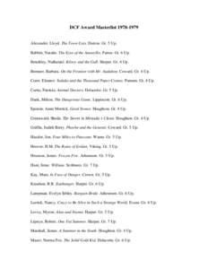 DCF Award Masterlist[removed]Alexander, Lloyd. The Town Cats. Dutton. Gr. 5 Up. Babbitt, Natalie. The Eyes of the Amaryllis. Farrar. Gr. 6 Up. Benchley, Nathaniel. Kilroy and the Gull. Harper. Gr. 4 Up. Brenner, Barbar