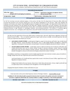 CITY OF NEW YORK - DEPARTMENT OF CONSUMER AFFAIRS Ensuring consumers and businesses benefit from a fair and vibrant marketplace. Internship Announcement Office Title: Interns (hiring for Fall ’14 and Spring ’15 semes