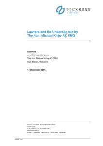 Lawyers and the Underdog talk by The Hon. Michael Kirby AC CMG Speakers John Markos, Hicksons The Hon. Michael Kirby AC CMG