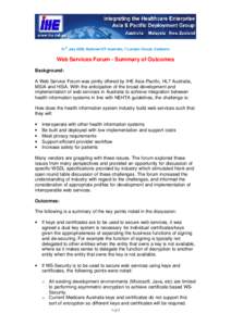 31st July 2008, National ICT Australia, 7 London Circuit, Canberra  Web Services Forum - Summary of Outcomes Background: A Web Service Forum was jointly offered by IHE Asia-Pacific, HL7 Australia, MSIA and HISA. With the