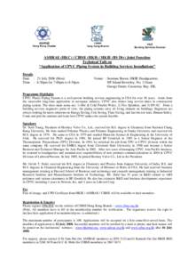 ASHRAE (HKC) / CIBSE (HKB) / HKIE (BS Div) Joint Function Technical Talk on “Application of CPVC Piping System in Building Services Installations” Details Date : 21 JulyMon) Time : 6:30pm for 7:00pm to 8:30pm