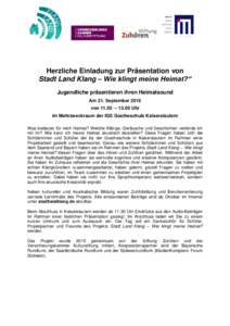 Herzliche Einladung zur Präsentation von Stadt Land Klang – Wie klingt meine Heimat?“ Jugendliche präsentieren ihren Heimatsound Am 21. September 2015 von 11.30 – 13.00 Uhr im Mehrzweckraum der IGS Goetheschule K