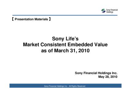 【 Presentation Materials 】  Sony Life’s Market Consistent Embedded Value as of March 31, 2010