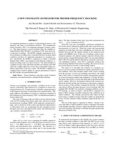 A NEW STOCHASTIC ESTIMATOR FOR TREMOR FREQUENCY TRACKING Alp Kucukelbir, Azadeh Kushki and Konstantinos N. Plataniotis The Edward S. Rogers Sr. Dept. of Electrical & Computer Engineering University of Toronto, Canada {al