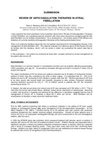 1  SUBMISSION REVIEW OF ANTICOAGULATION THERAPIES IN ATRIAL FIBRILLATION Peter A. Blombery M.B.,B.S.,B.Sc(Med), Ph.D.,F.R.A.C.P., D.D.U.