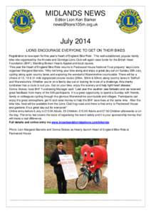 MIDLANDS NEWS Editor Lion Ken Barker [removed] July 2014 LIONS ENCOURAGE EVERYONE TO GET ON THEIR BIKES