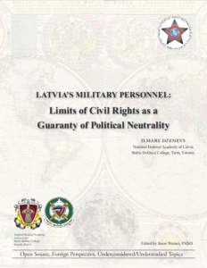LATVIA’S MILITARY PERSONNEL:  Limits of Civil Rights as a Guaranty of Political Neutrality Ilmars Dzenevs