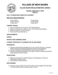 VILLAGE OF NEW BADEN VILLAGE BOARD REGULAR MEETING AGENDA Tuesday, September 4, 2012 7:00 p.m. CALL TO ORDER AND PLEDGE OF ALLEGIANCE ROLL CALL: Mayor Brandmeyer
