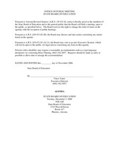 NOTICE OF PUBLIC MEETING STATE BOARD OF EDUCATION Pursuant to Arizona Revised Statutes (A.R.S[removed], notice is hereby given to the members of the State Board of Education and to the general public that the Board wi