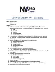 CONVERSATION #9 – Economy DATE: February 9, 2012 Session: 9 Attendees: 16 THEMES: 1. Continue to capitalize on Education as strength. NCTC and UND offer economic