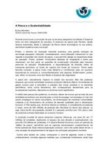 A Pesca e a Sustentabilidade Eurico Monteiro Director Geral das PescasDurante anos houve a convicção de que os recursos pesqueiros dos Mares e Oceanos eram um dom inesgotável da natureza. O exercício da 