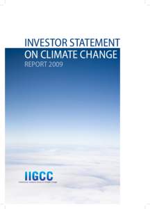 INVESTOR STATEMENT ON CLIMATE CHANGE REPORT 2009 About IIGCC The Institutional Investors Group on Climate Change (IIGCC) is a forum for collaboration