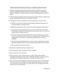 OIG High Risk Boundary Project Completion Questionnaire 1) Provide a description of the property, general location, and the Bureau of Land Management (BLM) field office affected. Provide Federal agency or Indian Tribe af