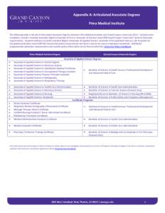 Appendix A: Articulated Associate Degrees Pima Medical Institute The following table is the list of Articulated Associate Degrees between Pima Medical Institute and Grand Canyon University (GCU). Students who complete a 