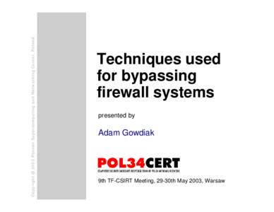 Copyright @ 2003 Poznan Supercomputing and Networking Center, Poland  Techniques used for bypassing firewall systems presented by