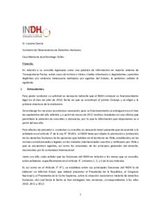 Sr. Luciano García Comisión de Observadores de Derechos Humanos Casa Memoria José Domingo Cañas Presente. En relación a su consulta ingresada como una petición de información en nuestro sistema de Transparencia Pa