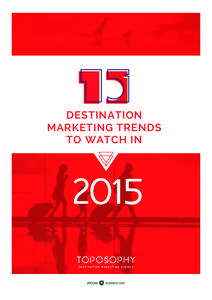 DESTINATION MARKETING TRENDS TO WATCH IN 2015