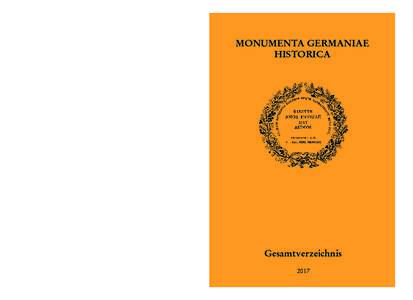 Monumenta Germaniae Historica Die Monumenta Germaniae Historica haben die Aufgabe, die historischen Quellen des europäischen Mittelalters in kritischen Textausgaben herauszugeben und durch Untersuchungen und Darstellung