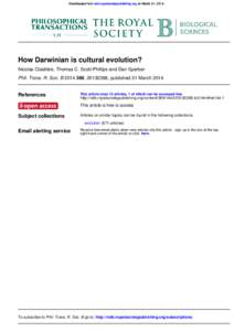 Downloaded from rstb.royalsocietypublishing.org on March 31, 2014  How Darwinian is cultural evolution? Nicolas Claidière, Thomas C. Scott-Phillips and Dan Sperber Phil. Trans. R. Soc. B, , published 31