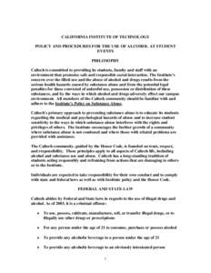 CALIFORNIA INSTITUTE OF TECHNOLOGY POLICY AND PROCEDURES FOR THE USE OF ALCOHOL AT STUDENT EVENTS PHILOSOPHY Caltech is committed to providing its students, faculty and staff with an environment that promotes safe and re