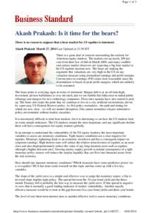 Page 1 of 3  Akash Prakash: Is it time for the bears? There is no reason to suppose that a bear market for US equities is imminent Akash Prakash March 27, 2014 Last Updated at 21:50 IST There is a great deal of concern s