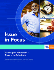 Issue in Focus Planning for Retirement – There is No Substitute By Rock Lefebvre, Elena Simonova and Kevin Girdharry