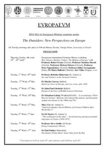 2014 MA in European History seminar series  The Outsiders: New Perspectives on Europe All Tuesday meetings take place at 9.00 am History Faculty, George Street, University of Oxford PROGRAMME Thursday-Sunday, 0th week: