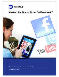 MarketLive Social Store for Facebook™  An Intelligent Selling ® whitepaper from MarketLive ©