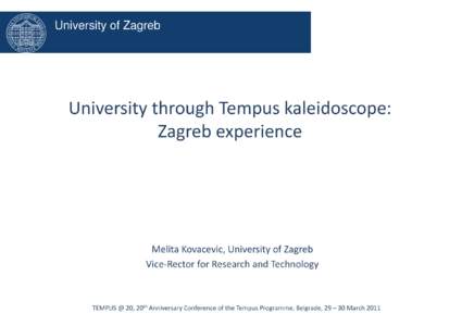 University of Zagreb  University through Tempus kaleidoscope: Zagreb experience  Melita Kovacevic, University of Zagreb