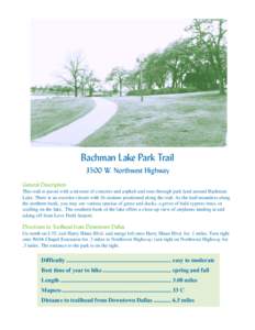 Bachman Lake Park Trail 3500 W. Northwest Highway General Description This trail is paved with a mixture of concrete and asphalt and runs through park land around Bachman Lake. There is an exercise circuit with 16 statio