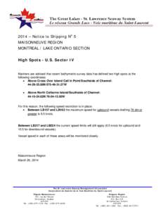 2014 – Notice to Shipping No 5 MAISONNEUVE REGION MONTREAL / LAKE ONTARIO SECTION High Spots - U.S. Sector IV  Mariners are advised that recent bathymetric survey data has defined two high spots at the