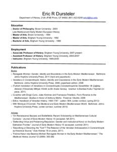 Eric R Dursteler Department of History, 2129 JFSB Provo, UT5260  Education • Doctor of Philosophy, Brown UniversityLate Medieval and Early Modern European History