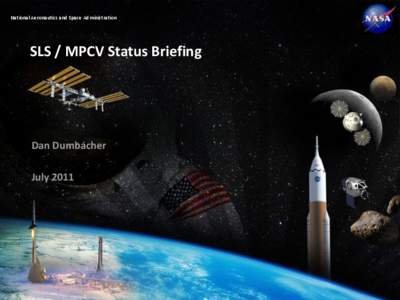 National Aeronautics and Space Administration  SLS / MPCV Status Briefing Dan Dumbacher July 2011