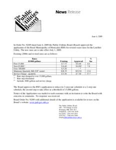 News Release  June 4, 2009 In Order No[removed]dated June 4, 2009 the Public Utilities Board (Board) approved the application of the Rural Municipality of Montcalm (RM) for revised water rates for the Letellier