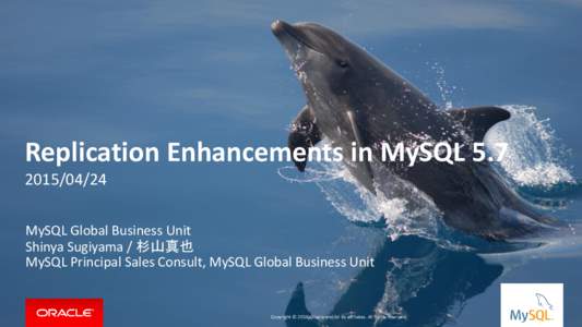 Replication Enhancements in MySQLMySQL Global Business Unit Shinya Sugiyama / 杉山真也 MySQL Principal Sales Consult, MySQL Global Business Unit