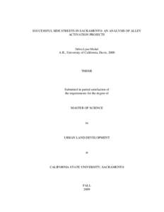 SUCCESSFUL SIDE STREETS IN SACRAMENTO: AN ANALYSIS OF ALLEY ACTIVATION PROJECTS Debra Lynn Michel  A.B., University of California, Davis, 2000