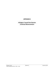 APPENDIX B Arlington Transit Peer Review Technical Memorandum Arlington County Transit Development Plan: FY 2011 – 2016