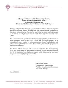 Message of Welcome to His Holiness, Pope Francis by the Most Reverend Richard Smith, Archbishop of Edmonton and President of the Canadian Conference of Catholic Bishops  With joy and gratitude to Almighty God, the Cathol