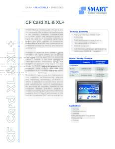 DRAM • REMOVABLE • EMBEDDED  CF Card XL & XL+ SMART Modular Technologies’ CF Card XL and XL+ products offer reliable high performance in an industry standard CompactFlash
