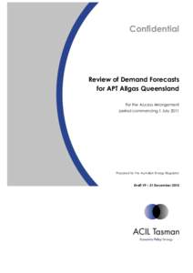 Confidential  Review of Demand Forecasts for APT Allgas Queensland For the Access Arrangement period commencing 1 July 2011