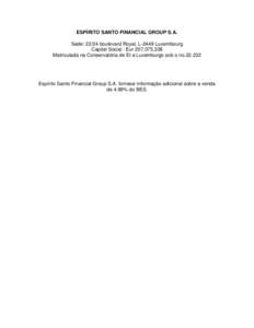 ESPÍRITO SANTO FINANCIAL GROUP S.A. Sede: 22/24 boulevard Royal, L-2449 Luxembourg Capital Social : Eur 207,075,338 Matriculada na Conservatória de Et e Luxemburgo sob o no[removed]Espírito Santo Financial Group S.A. 