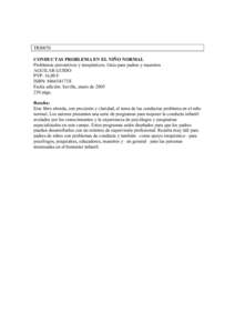 TRI0070 CONDUCTAS PROBLEMA EN EL NIÑO NORMAL Problemas preventivos y terapéuticos. Guía para padres y maestros AGUILAR GUIDO PVP: 16,00 € ISBN: 846654173X