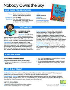 Nobody Owns the Sky A RIF GUIDE FOR EDUCATORS Themes: Black History, Women, Aviation, Bravery, Hard Work, Civil Rights Grade Level: K to 3rd grade Book Brief: The story of Bessie Coleman, a