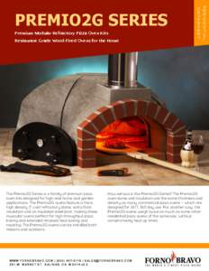 Restaurant Grade Wood-Fired Ovens for the Home  The Premio2G Series is a family of premium pizza oven kits designed for high-end home and garden applications. The Premio2G ovens feature a thick, high density 3