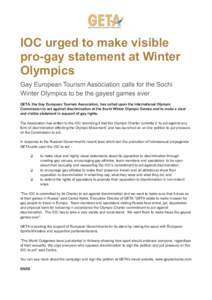 IOC urged to make visible pro-gay statement at Winter Olympics Gay European Tourism Association calls for the Sochi Winter Olympics to be the gayest games ever GETA, the Gay European Tourism Association, has called upon 